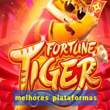 melhores plataformas de jogos do tigre